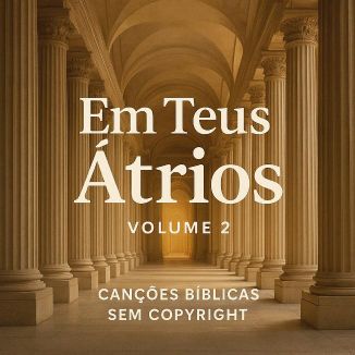 Foto da capa: Em Teus Átrios - Vol. 2