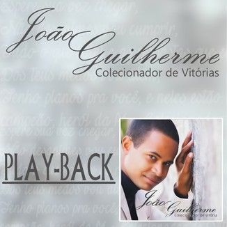Foto da capa: João Guilherme/Colecionador de Vitórias - PLAY-BACK