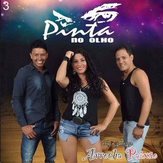 Foto da capa: PINTA NO OLHO>ARROCHA PAIXAO