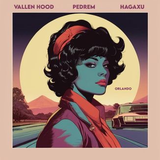 Foto da capa: Orlando (ft. Vallen Hood & Hagaxu)