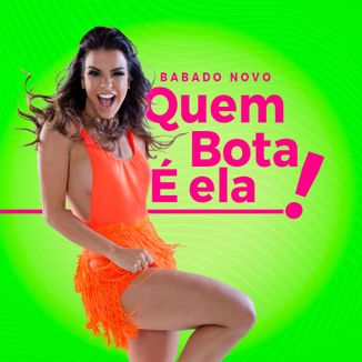 Foto da capa: Quem Bota é Ela!