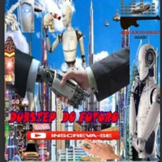 Foto da capa: Dubstep Do Futuro