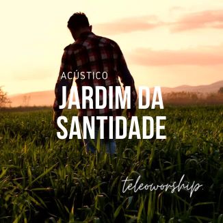 Foto da capa: Jardim da santidade Acústico
