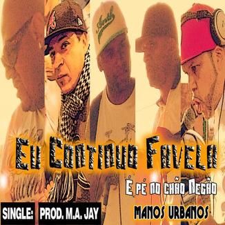Foto da capa: SINGLE: EU CONTINUO FAVELA (É PÉ NO CHÃO NEGÃO)