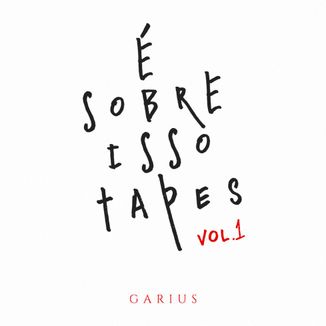 Foto da capa: É Sobre Isso Tapes, Vol. 1