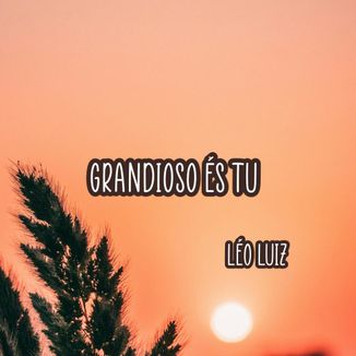 Foto da capa: Grandioso és Tu