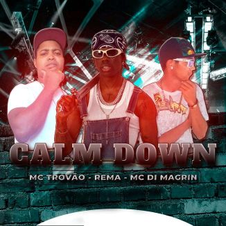 Foto da capa: Calm Down "Remix" - Rema - MC Di Magrin - MC Trovão