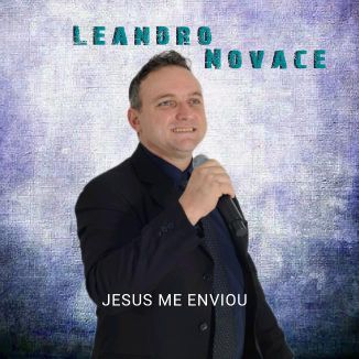 Foto da capa: Leandro Novace 'Jesus Me Enviou'