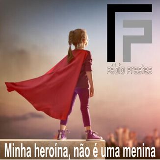 Foto da capa: Minha heroína, não é uma menina.