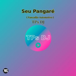 Foto da capa: TPs DJ - Seu Pangaré (Pancadão Automotivo)