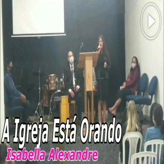 Foto da capa: A Igreja Está Orando