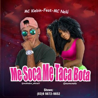 Foto da capa: MC KLEBIN FEAT MC NALÚ - ME SOCA ME TACA BOTA ( BREGA FUNK REMIX )