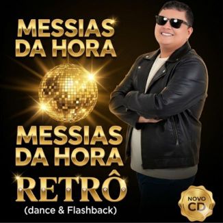 Foto da capa: MESSIAS DA HORA RETRÔ 2026 (DANCE & FLASHBACK) - O MELHOR DO RETRÔ
