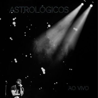 Foto da capa: Astrológicos - Indolente Malandragem ao Vivo