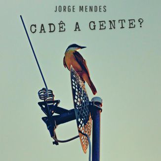 Foto da capa: Cadê a gente?