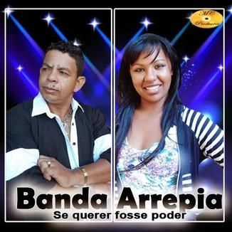 Foto da capa: Banda Arrepia - Se Querer Fosse Poder