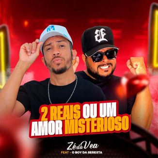 Foto da capa: 2 Reais ou Um Amor Misterioso - Zé da vea e o Boy da Seresta