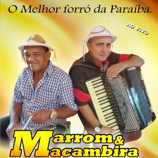 Foto da capa: MARROM & MACAMBIRA - O MELHOR FORRÓ DA PARAIBA AO VIVO