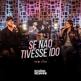 Foto da capa: Se Não Tivesse Ido - Rogério e Regianne