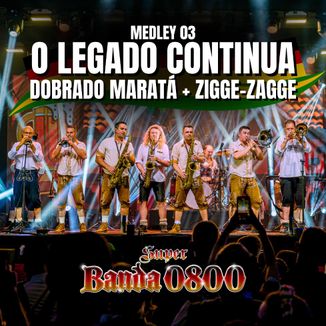 Foto da capa: Medley 03 O Legado Continua Feat. Os Montanari Dobrado Maratá + Zigge Zagge