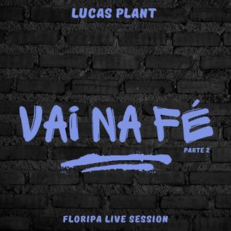 Foto da capa: Vai na Fé Floripa Live Session