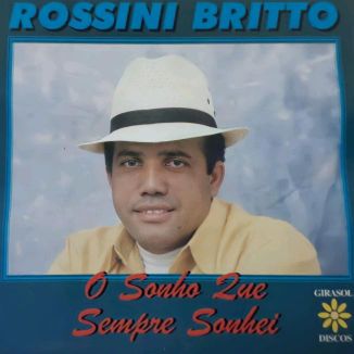 Foto da capa: Rossini Brito ( O Sonho Que Sempre Sonhei )