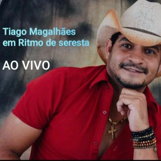 Foto da capa: Tiago Magalhães Em Ritmo De Seresta Ao Vivo