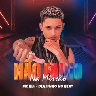 Foto da capa: MC KEL, NÃO FALHO NA MISSÃO