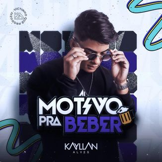 Foto da capa: KAYLLAN ALVES - MOTIVO PRA BEBER