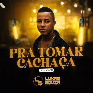 Foto da capa: Lukas Souza Ao Vivo - Pra Tomar Cachaça