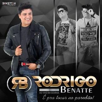 Foto da capa: RODRIGO BENATTE - PRA TOCAR NO PAREDÃO AO VIVO EM GOIÂNIA