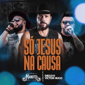 Foto da capa: Só Jesus na Causa Part. Diego e Victor Hugo