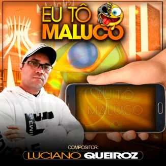 Foto da capa: Eu Tô Maluco