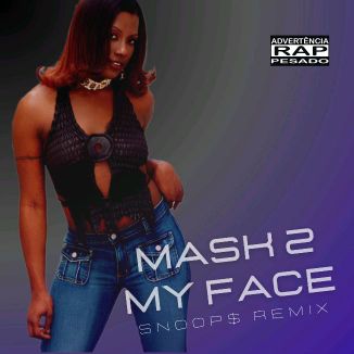 Foto da capa: Mask 2 My Face (Snoop$ Remix)