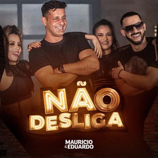 Foto da capa: Não Desliga - Mauricio e Eduardo
