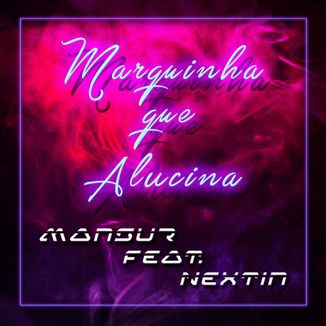 Foto da capa: Marquinha que alucina - Mansur feat. Nextin (Prod. Ronni, Malax & Makaveli)
