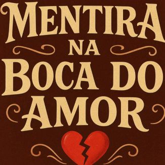 Foto da capa: MENTIRA NA BOCA DO AMOR