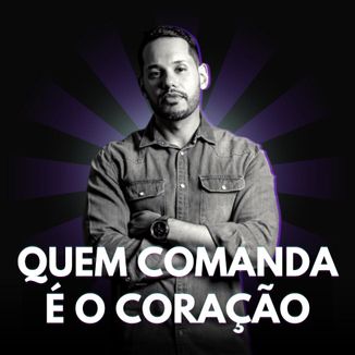 Foto da capa: Quem Comanda é o Coração
