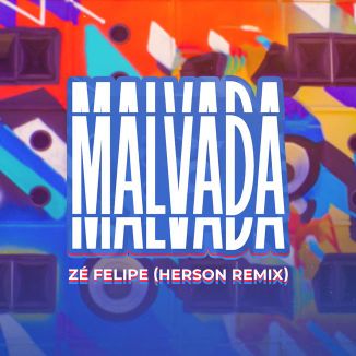 Foto da capa: Zé Felipe - Malvada (Herson Remix)