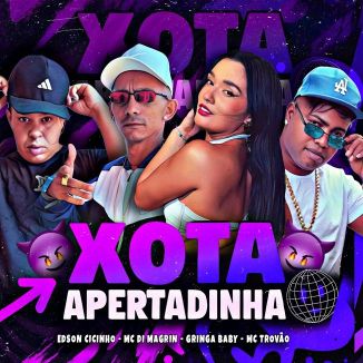 Foto da capa: Xota Apertadinha - MC Di Magrin - Gringa Baby - MC Trovão - Edson Cicinho