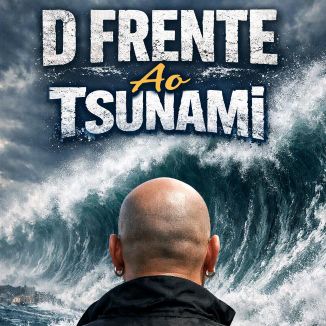 Foto da capa: D FRENTE Ao TSUNAMI