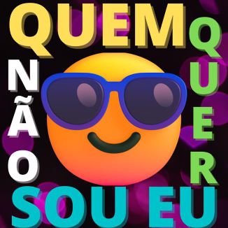 Foto da capa: Quem Não Quer Sou Eu