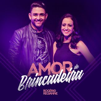 Foto da capa: Rogério e Regianne - Amor de Brincadeira