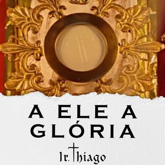 Foto da capa: A Ele a Glória (Ao Vivo)