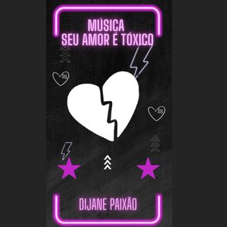 Foto da capa: Seu amor é tóxico