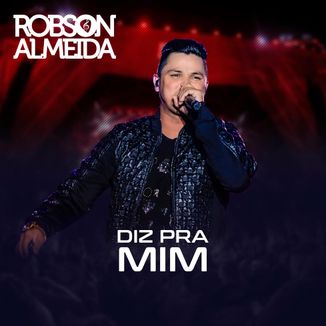 Foto da capa: Robson Almeida - Diz Pra Mim