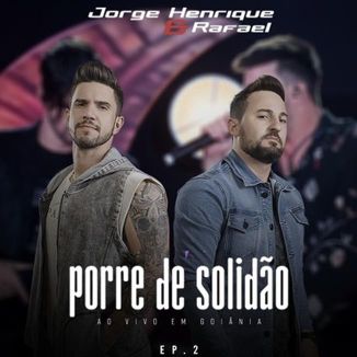 Foto da capa: Porre de Solidão: Ao Vivo em Goiânia, Ep. 2