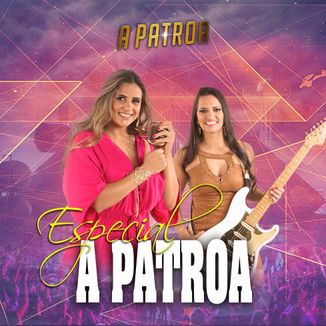 Foto da capa: Especial A Patroa
