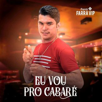 Foto da capa: Eu Vou Pro Cabaré Música Altoral Farr Vip