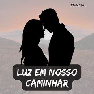 Foto da capa: Luz em nosso Caminhar